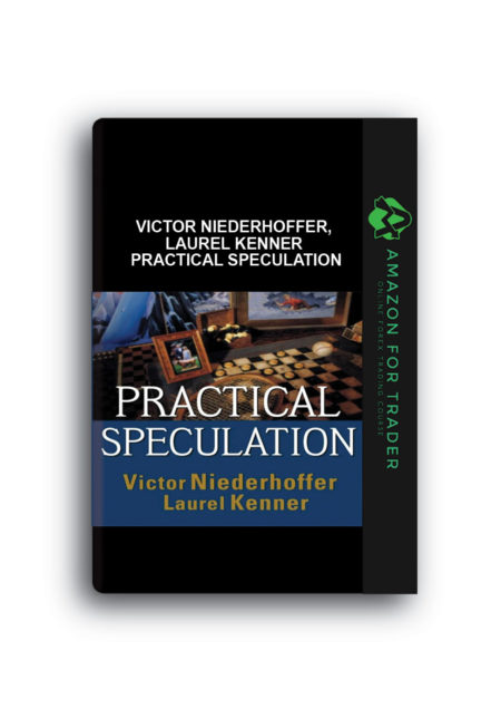 Victor Niederhoffer, Laurel Kenner - Practical Speculation