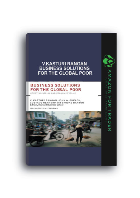 V.Kasturi Rangan - Business Solutions for the Global Poor