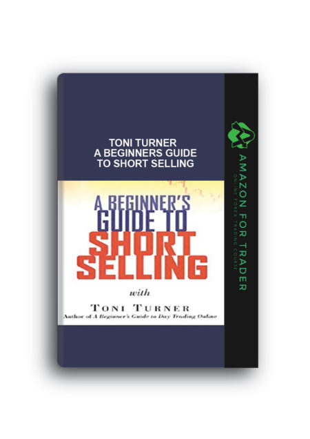 Toni Turner - A Beginners Guide to Short SellingToni Turner - A Beginners Guide to Short Selling