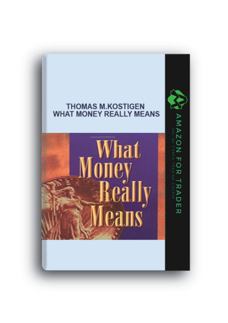 Thomas M.Kostigen - What Money Really Means