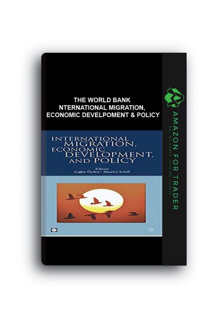 The World Bank - International Migration, Economic Develpoment & Policy