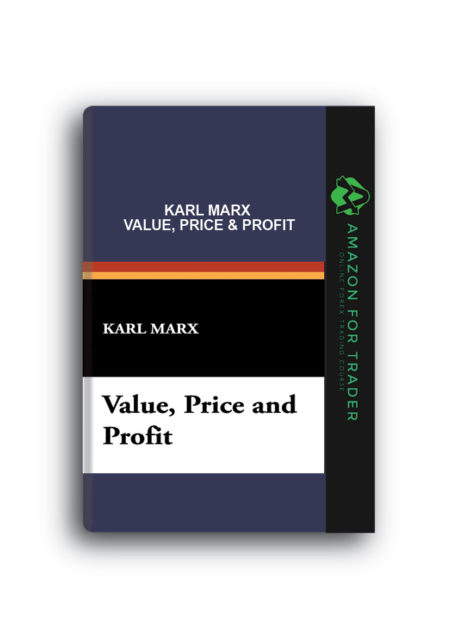 Karl Marx – Value, Price & Profit
