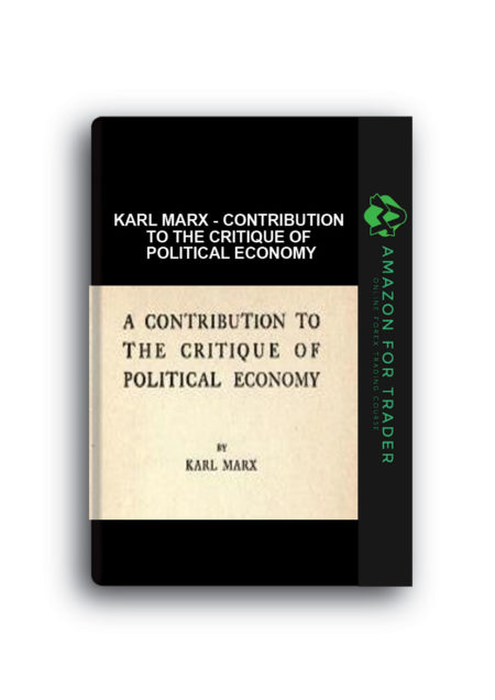 Karl Marx - Contribution to the Critique of Political Economy