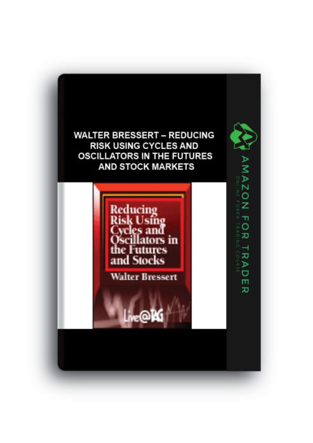 Walter Bressert – Reducing Risk Using Cycles and Oscillators in the Futures and Stock Markets