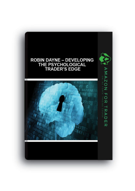 Robin Dayne – Developing the Psychological Trader’s Edge