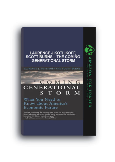 Laurence J.Kotlikoff, Scott Burns – The Coming Generational Storm