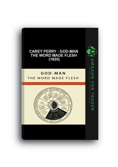 Carey Perry - God-Man The Word Made Flesh (1920)
