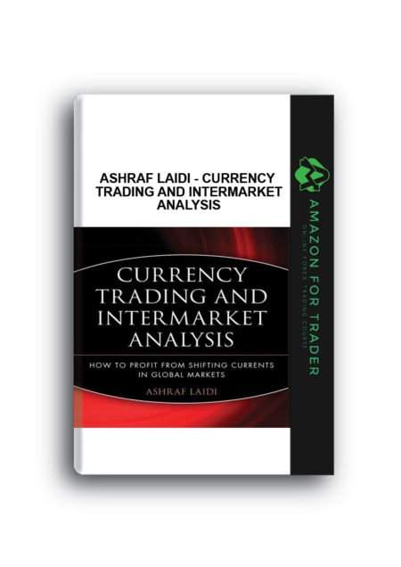 Ashraf Laidi - Currency Trading and Intermarket Analysis