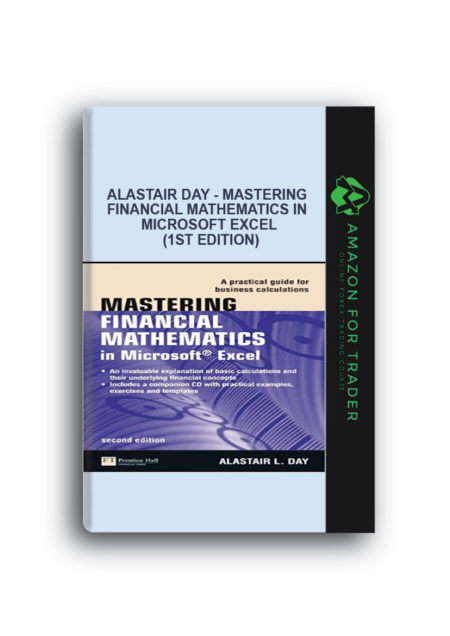 Alastair Day - Mastering Financial Mathematics in Microsoft Excel (1st edition)