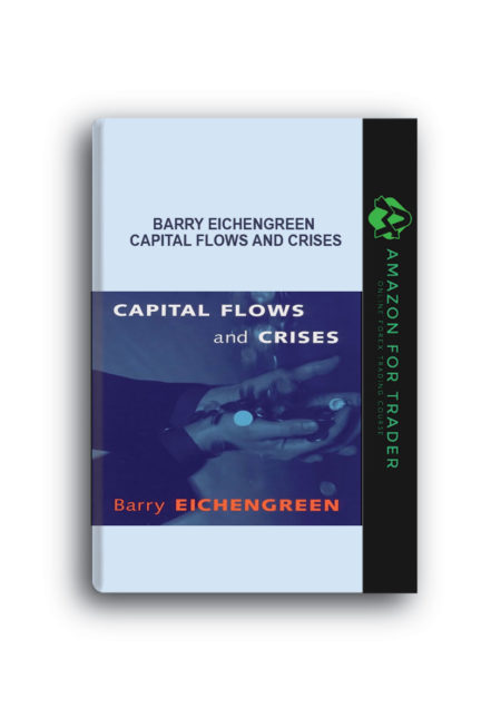 Barry Eichengreen - Capital Flows and Crises
