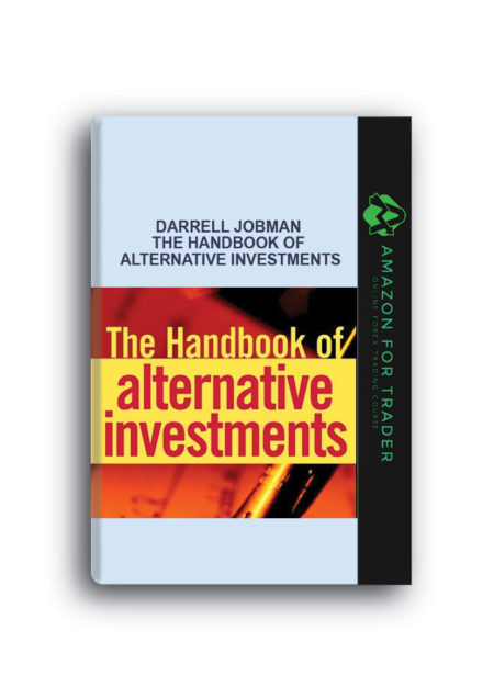 Darrell Jobman - The Handbook of Alternative Investments