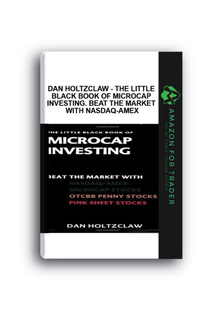 Dan Holtzclaw - The Little Black Book of Microcap Investing. Beat the Market with NASDAQ-AMEX