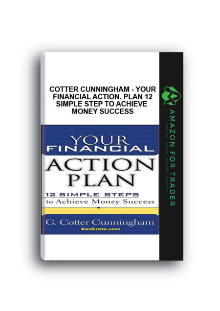 Cotter Cunningham - Your Financial Action. Plan 12 Simple Step to Achieve Money Success