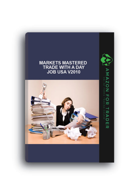 Markets Mastered - Trade with a Day Job USA v2010