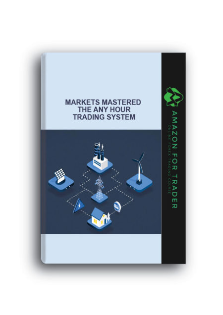 Markets Mastered - The Any Hour Trading System