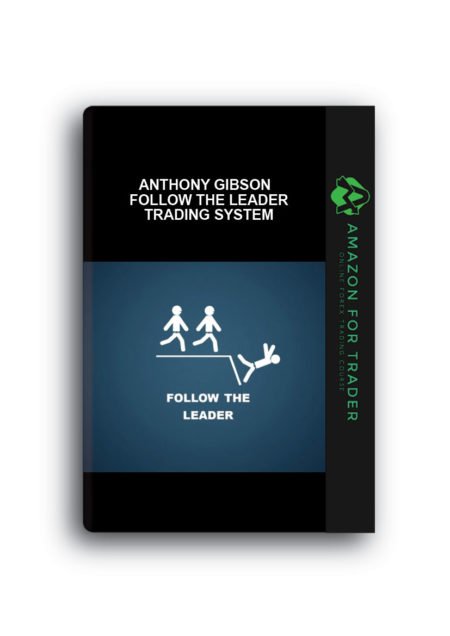 Anthony Gibson - Follow the Leader Trading System