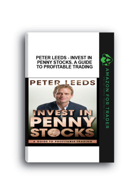 Peter Leeds - Invest in Penny Stocks. A Guide to Profitable Trading