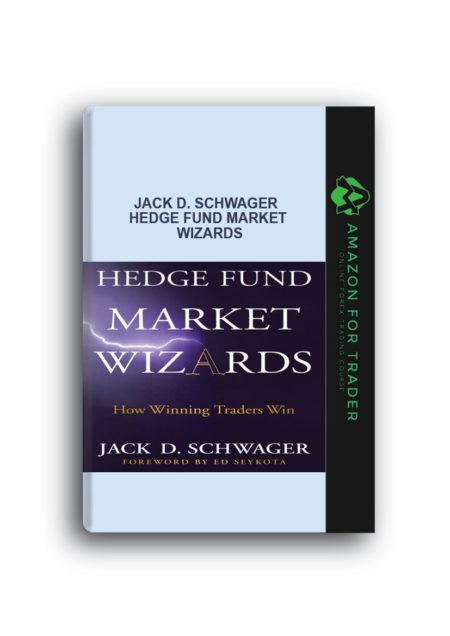 Jack D. Schwager - Hedge Fund Market Wizards