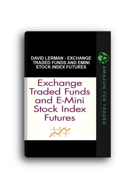 David Lerman - Exchange Traded Funds and EMini Stock Index Futures