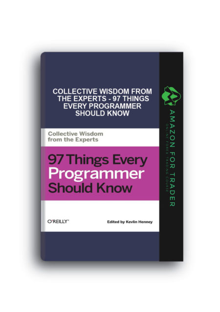 Collective Wisdom from the Experts - 97 Things Every Programmer Should Know