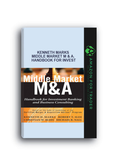 Kenneth Marks - Middle Market M & A. Handbook for Invest