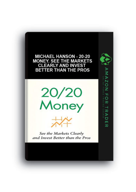 Michael Hanson - 20-20 Money. See the Markets Clearly and Invest Better Than the Pros