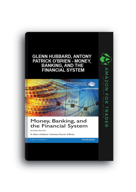 Glenn Hubbard, Antony Patrick O'Brien - Money, Banking, and The Financial System