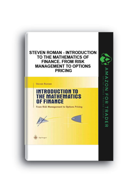 Steven Roman - Introduction to the Mathematics of Finance. From Risk Management to Options Pricing