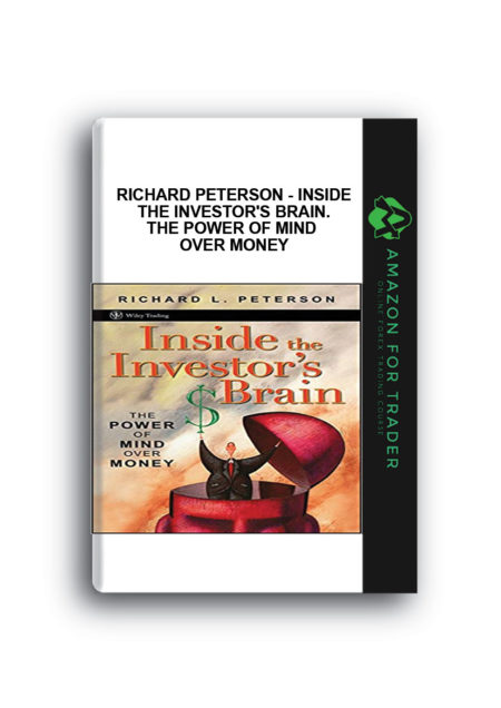 Richard Peterson - Inside the Investor's Brain. The Power of Mind Over Money