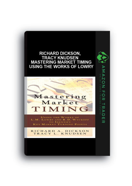 Richard Dickson, Tracy Knudsen - Mastering Market Timing Using the Works of Lowry