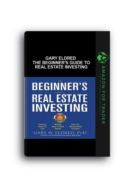 Gary Eldred - The Beginner's Guide to Real Estate Investing