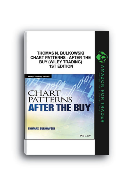Thomas N. Bulkowski - Chart Patterns - After the Buy (Wiley Trading) 1st Edition