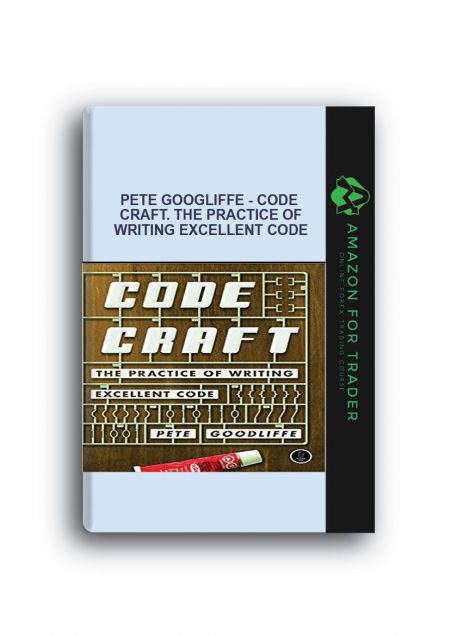 Pete Googliffe - Code Craft. The Practice of Writing Excellent Code