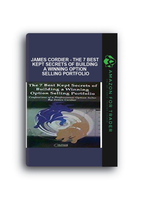 James Cordier - The 7 Best Kept Secrets of Building a Winning Option Selling Portfolio