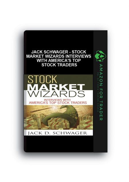 Jack Schwager - Stock Market Wizards Interviews with America's Top Stock Traders