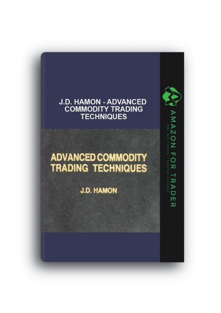 J.D. Hamon - Advanced Commodity Trading Techniques
