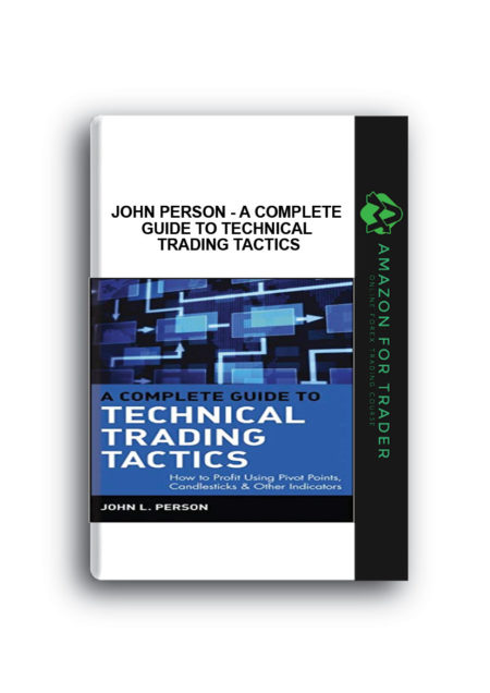 John Person - A Complete Guide to Technical Trading Tactics