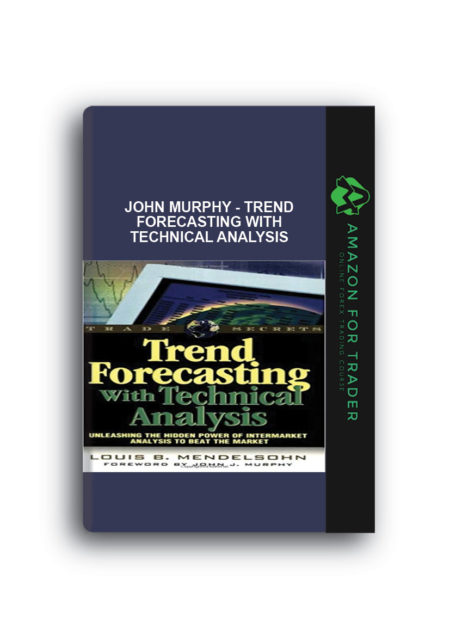 John Murphy - Trend Forecasting With Technical Analysis