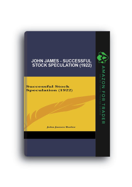 John James - Successful Stock Speculation (1922)