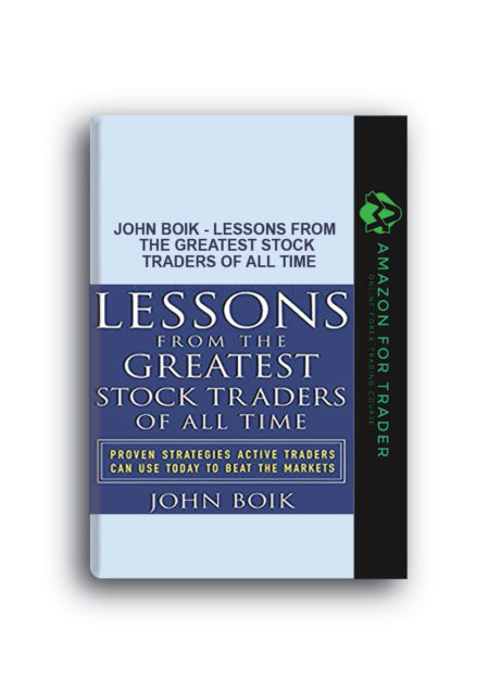 John Boik - Lessons from the Greatest Stock Traders of all Time