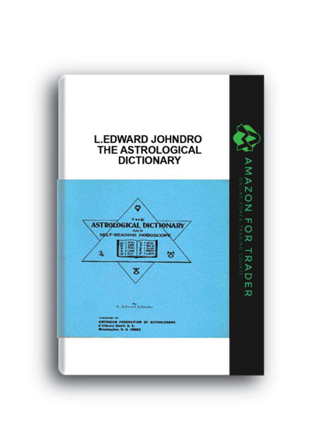 L.Edward Johndro - The Astrological Dictionary