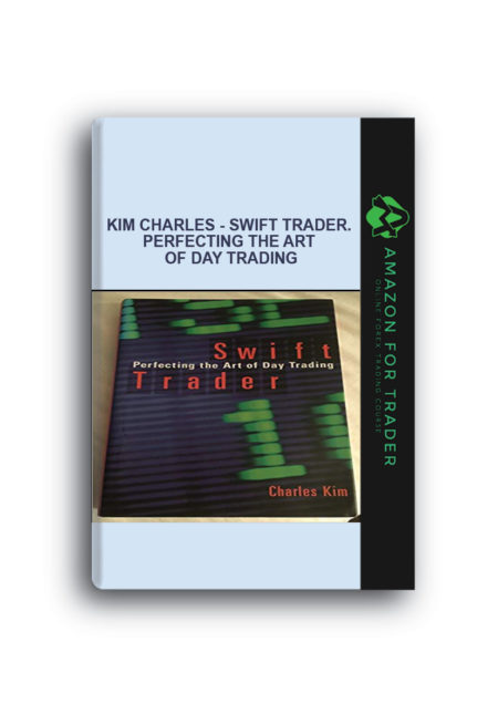 Kim Charles - Swift Trader. Perfecting the Art of Day Trading