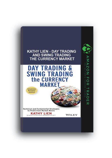Kathy Lien - Day Trading and Swing Trading the Currency Market