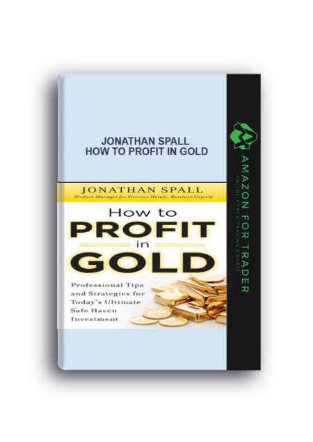 Jonathan Spall - How to Profit in Gold