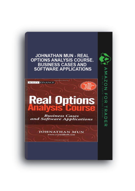 Johnathan Mun - Real Options Analysis Course. Business Cases and Software Applications