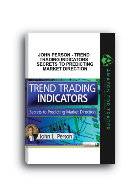 John Person - Trend Trading Indicators - Secrets to Predicting Market Direction