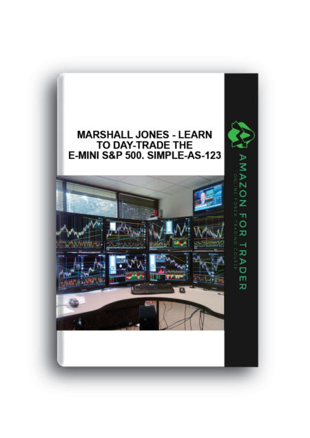 Marshall Jones - Learn To Day-Trade the E-Mini S&P 500. Simple-as-123