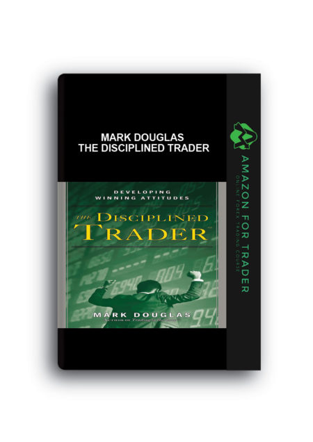 Mark Douglas - The Disciplined Trader