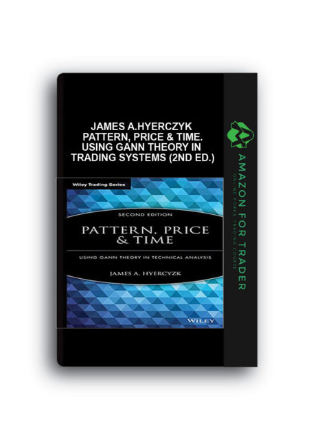 James A.Hyerczyk - Pattern, Price & Time. Using Gann Theory in Trading Systems (2nd Ed.)