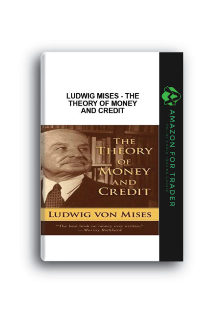 Ludwig Mises - The Theory of Money and Credit